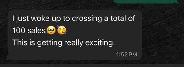 Message from Shreyas: I just woke up to crossing a total of 100 sales, this is getting really exciting
