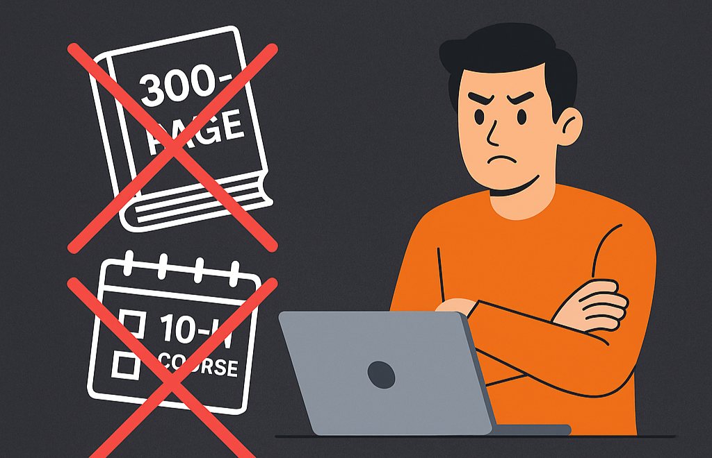 Illustration of a 300-page book and a 10-hour course crossed out beside a frustrated man at a laptop